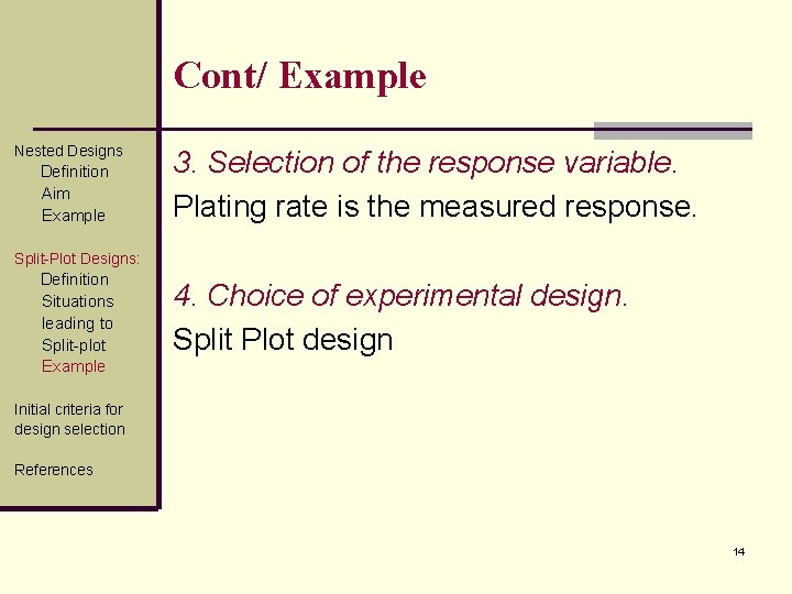 Cont/ Example Nested Designs Definition Aim Example 3. Selection of the response variable. Plating