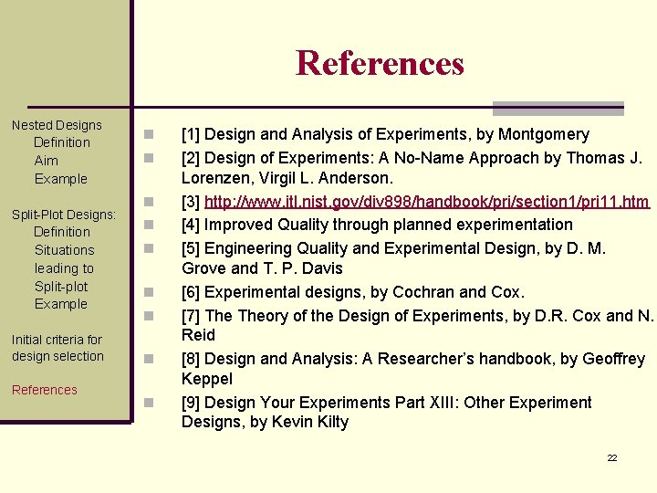 References Nested Designs Definition Aim Example Split-Plot Designs: Definition Situations leading to Split-plot Example