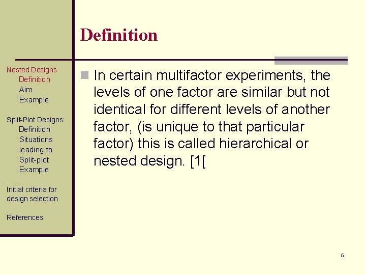 Definition Nested Designs Definition Aim Example Split-Plot Designs: Definition Situations leading to Split-plot Example