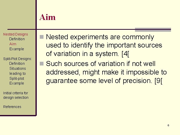 Aim Nested Designs Definition Aim Example Split-Plot Designs: Definition Situations leading to Split-plot Example