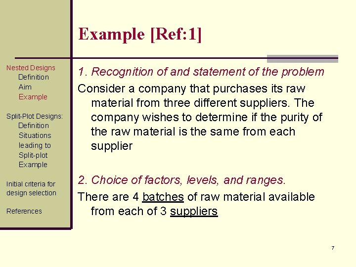 Example [Ref: 1] Nested Designs Definition Aim Example Split-Plot Designs: Definition Situations leading to