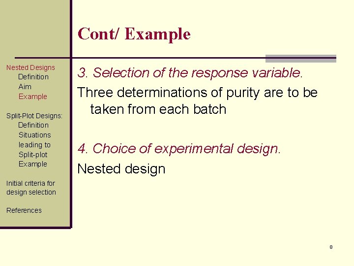 Cont/ Example Nested Designs Definition Aim Example Split-Plot Designs: Definition Situations leading to Split-plot