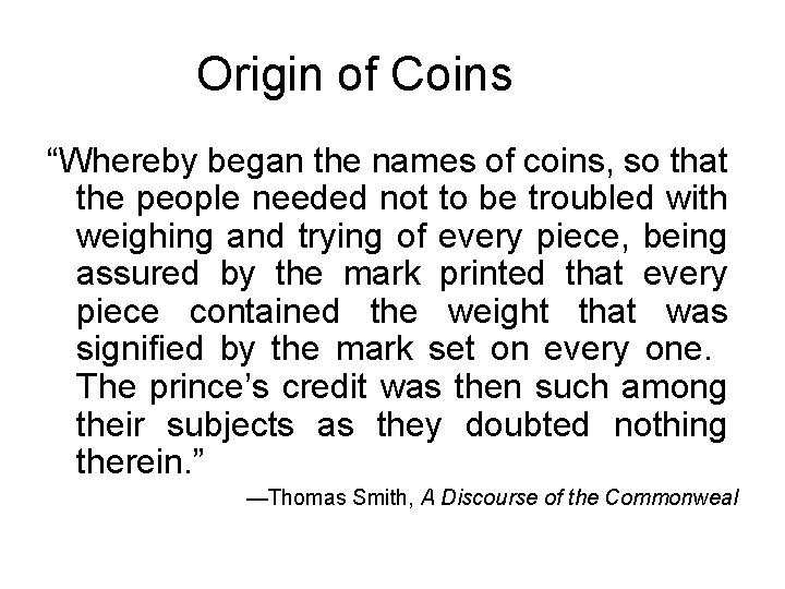 Origin of Coins “Whereby began the names of coins, so that the people needed