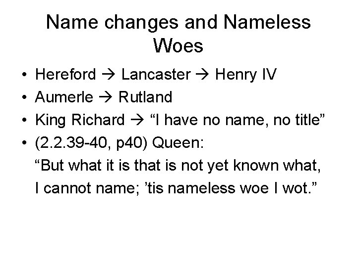 Name changes and Nameless Woes • • Hereford Lancaster Henry IV Aumerle Rutland King