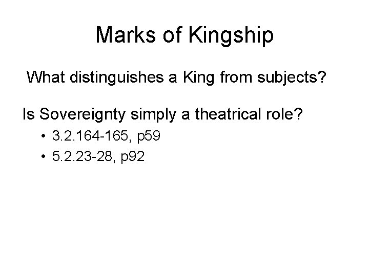 Marks of Kingship What distinguishes a King from subjects? Is Sovereignty simply a theatrical