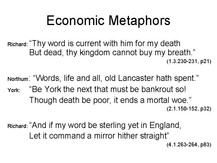 Economic Metaphors Richard: “Thy word is current with him for my death But dead,