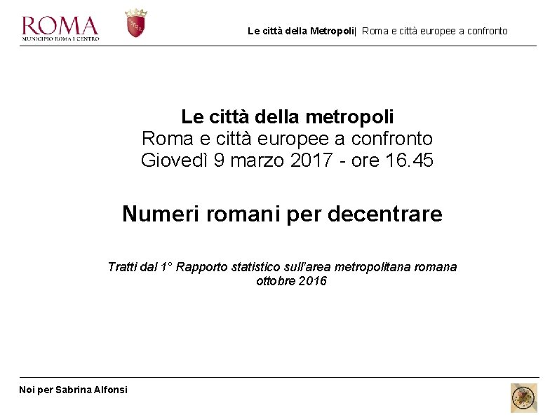 Le città della Metropoli| Roma e città europee a confronto Le città della metropoli