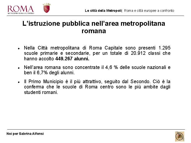 Le città della Metropoli| Roma e città europee a confronto L’istruzione pubblica nell’area metropolitana