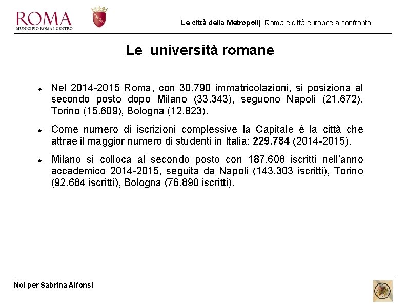 Le città della Metropoli| Roma e città europee a confronto Le università romane Nel