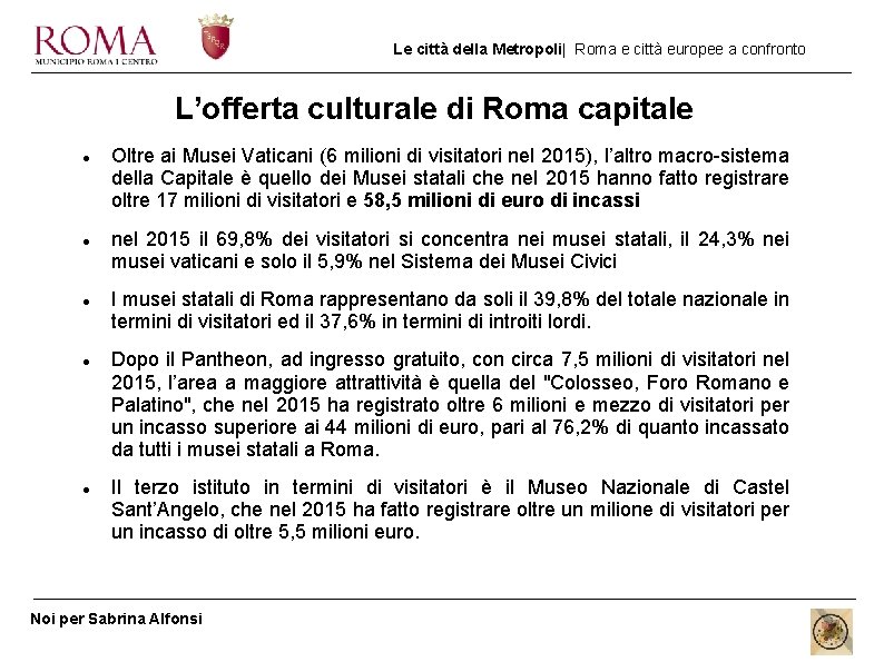 Le città della Metropoli| Roma e città europee a confronto L’offerta culturale di Roma