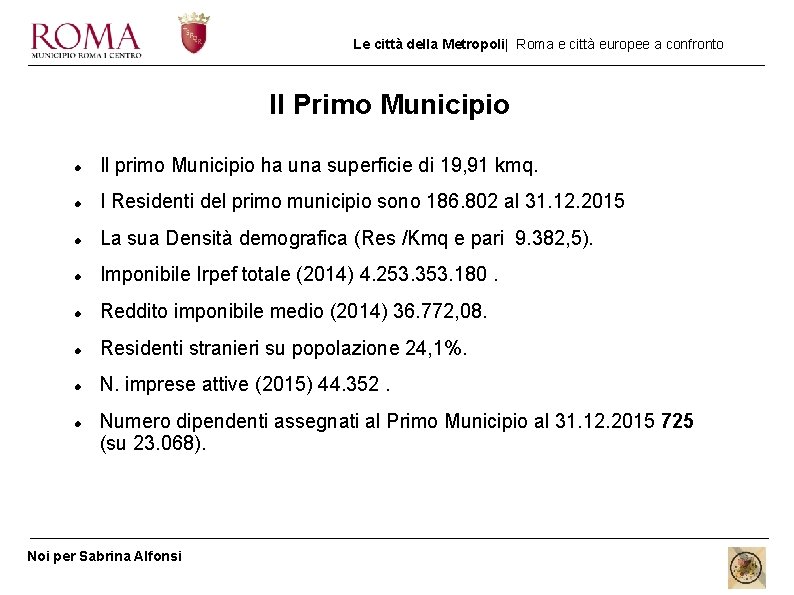 Le città della Metropoli| Roma e città europee a confronto Il Primo Municipio Il