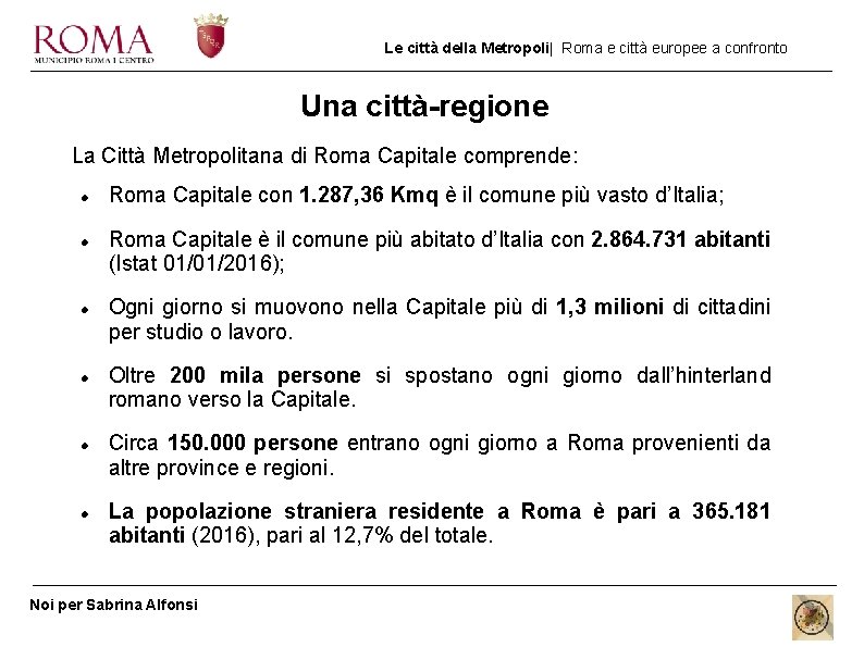 Le città della Metropoli| Roma e città europee a confronto Una città-regione La Città