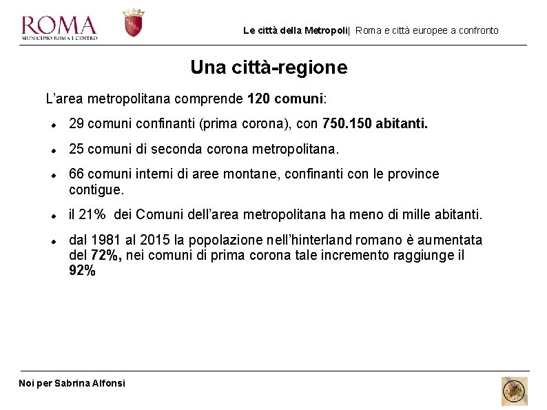 Le città della Metropoli| Roma e città europee a confronto Una città-regione L’area metropolitana