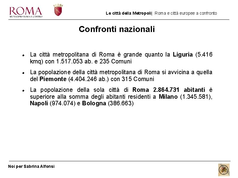 Le città della Metropoli| Roma e città europee a confronto Confronti nazionali La città