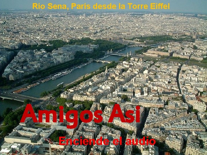 Río Sena, París desde la Torre Eiffel Amigos Asi Enciende el audio 