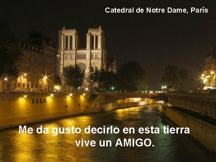 Catedral de Notre Dame, París Me da gusto decirlo en esta tierra vive un