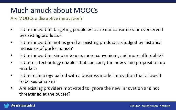 Much amuck about MOOCs Are MOOCs a disruptive innovation? • • • Is the