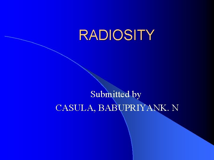 RADIOSITY Submitted by CASULA, BABUPRIYANK. N 
