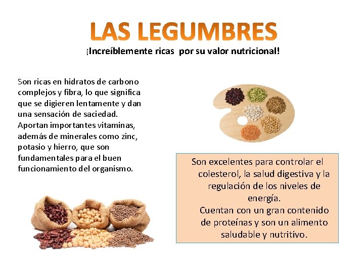 ¡Increíblemente ricas por su valor nutricional! Son ricas en hidratos de carbono complejos y