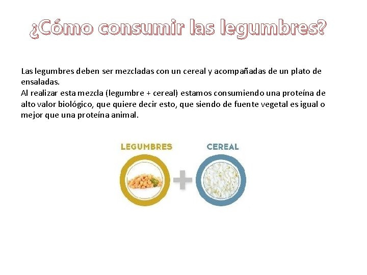 ¿Cómo consumir las legumbres? Las legumbres deben ser mezcladas con un cereal y acompañadas