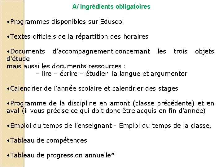 A/ Ingrédients obligatoires • Programmes disponibles sur Eduscol • Textes officiels de la répartition