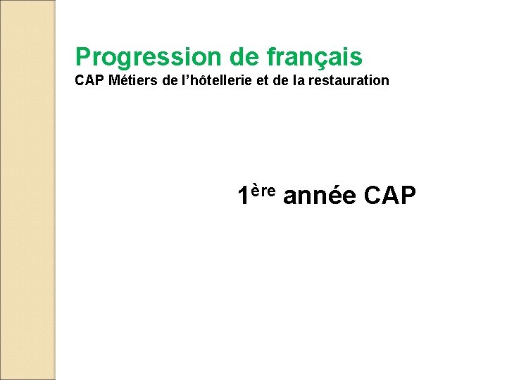 Progression de français CAP Métiers de l’hôtellerie et de la restauration 1ère année CAP