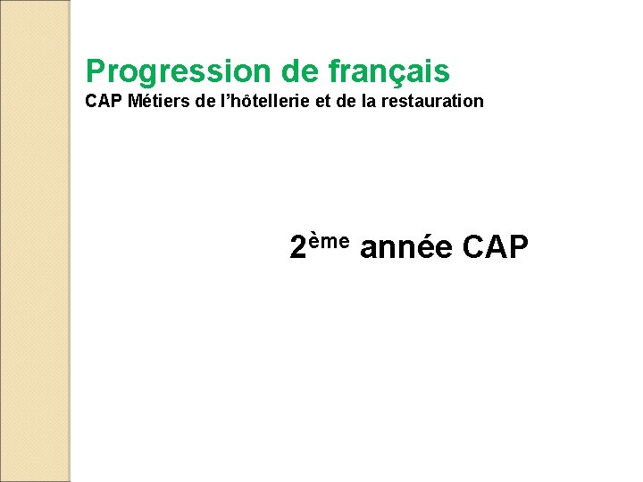 Progression de français CAP Métiers de l’hôtellerie et de la restauration 2ème année CAP
