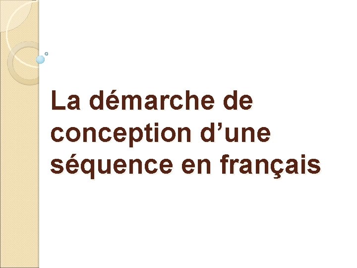 La démarche de conception d’une séquence en français 