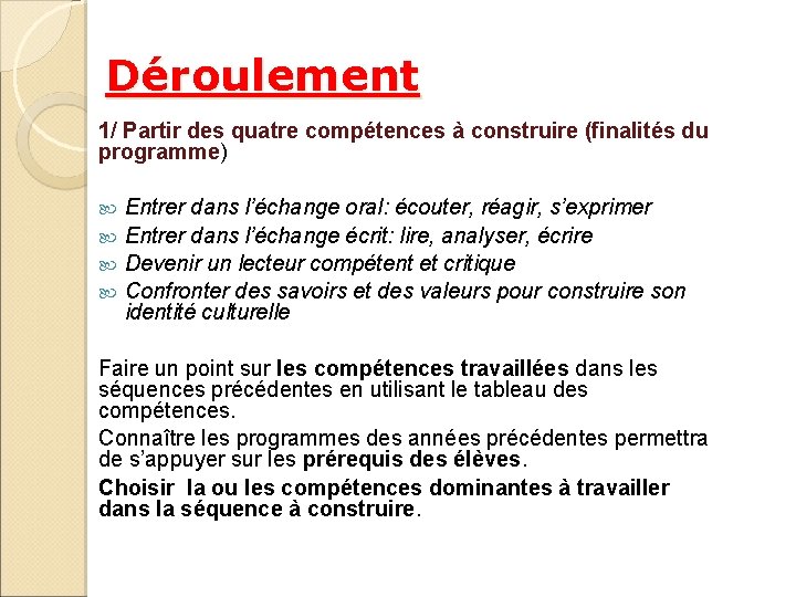 Déroulement 1/ Partir des quatre compétences à construire (finalités du programme) Entrer dans l’échange