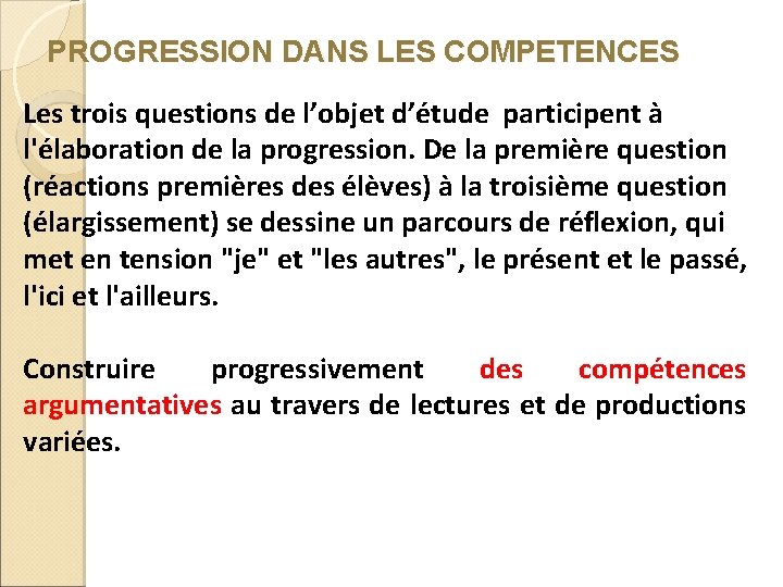 PROGRESSION DANS LES COMPETENCES Les trois questions de l’objet d’étude participent à l'élaboration de