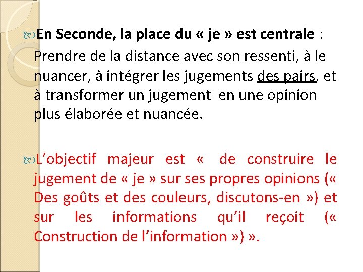  En Seconde, la place du « je » est centrale : Prendre de