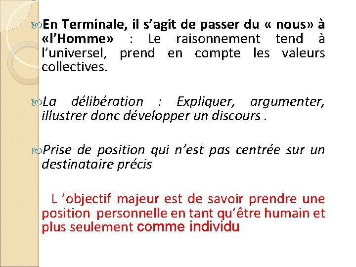  En Terminale, il s’agit de passer du « nous» à «l’Homme» : Le