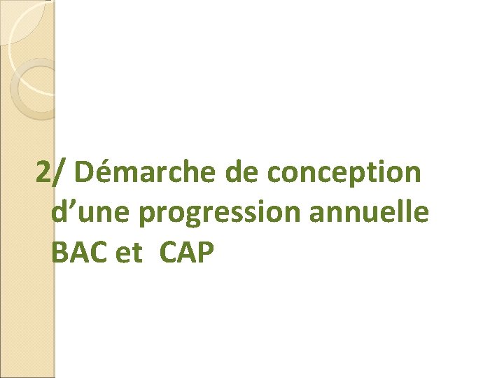 2/ Démarche de conception d’une progression annuelle BAC et CAP 