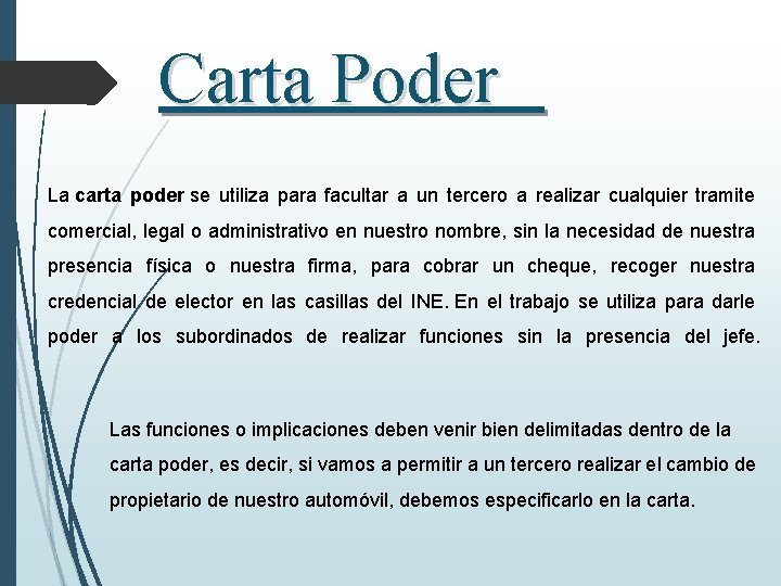 Carta Poder La carta poder se utiliza para facultar a un tercero a realizar