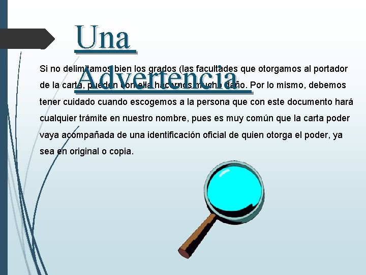 Una Advertencia Si no delimitamos bien los grados (las facultades que otorgamos al portador
