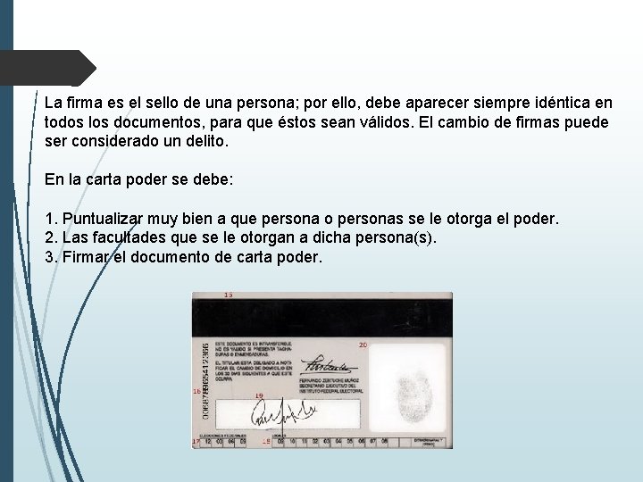 La firma es el sello de una persona; por ello, debe aparecer siempre idéntica