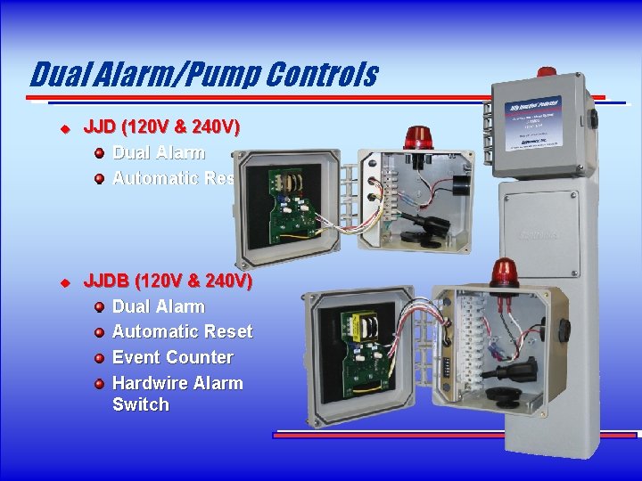 Dual Alarm/Pump Controls u u JJD (120 V & 240 V) Dual Alarm Automatic