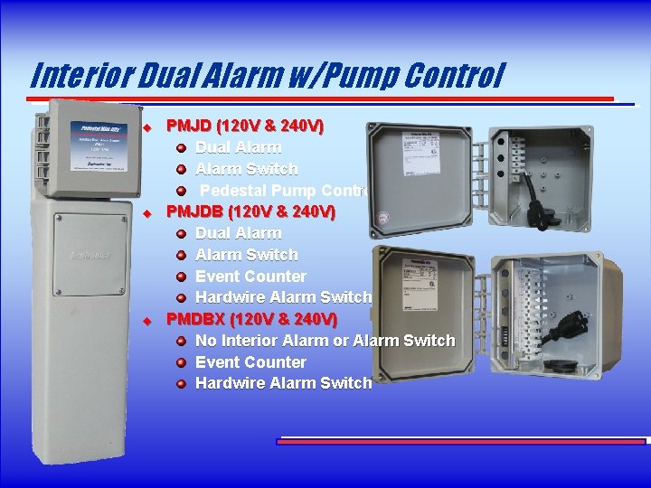 Interior Dual Alarm w/Pump Control u u u PMJD (120 V & 240 V)