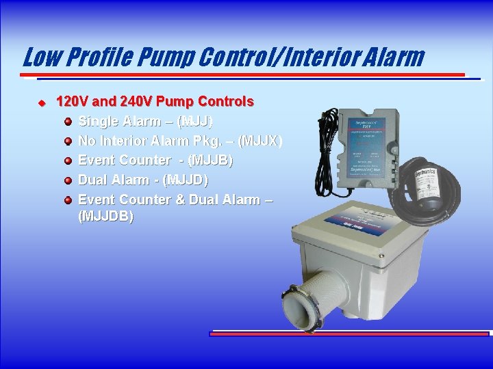 Low Profile Pump Control/Interior Alarm u 120 V and 240 V Pump Controls Single