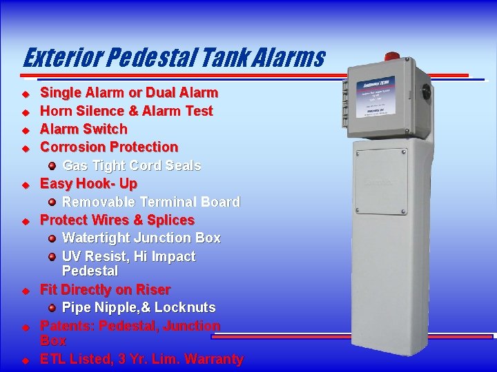 Exterior Pedestal Tank Alarms u u u u u Single Alarm or Dual Alarm