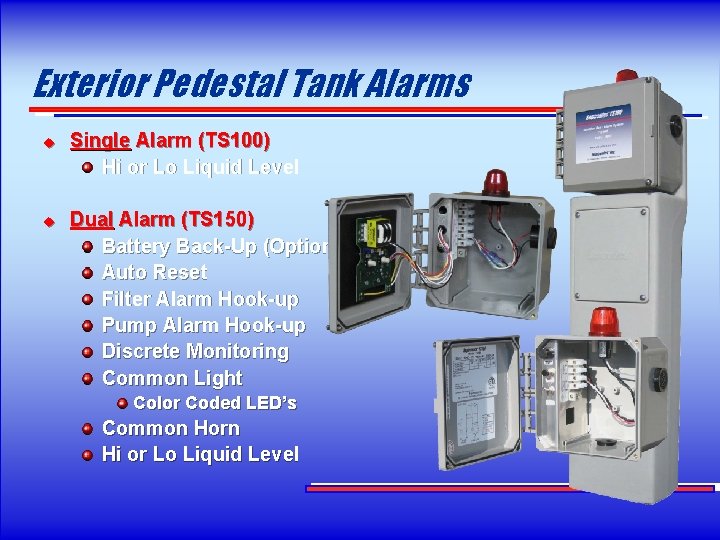 Exterior Pedestal Tank Alarms u u Single Alarm (TS 100) Hi or Lo Liquid