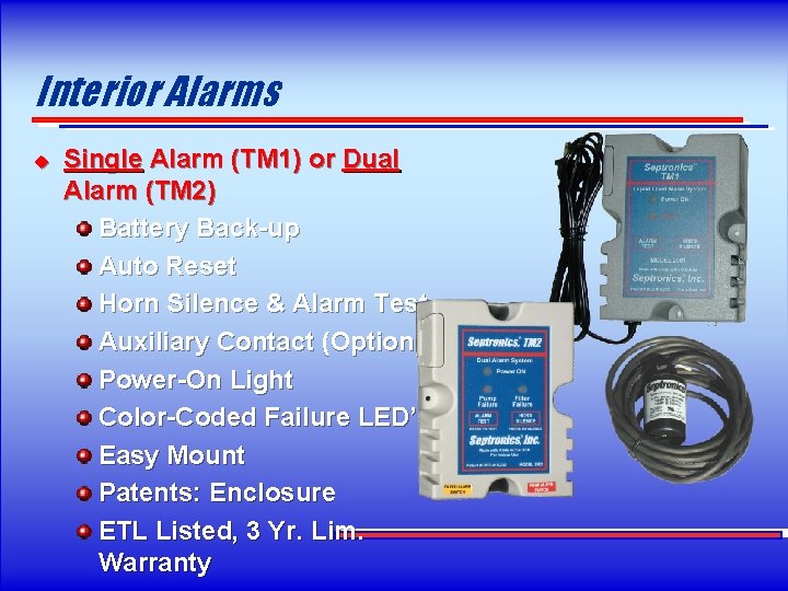 Interior Alarms u Single Alarm (TM 1) or Dual Alarm (TM 2) Battery Back-up