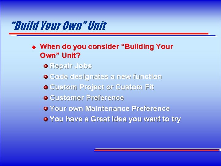 “Build Your Own” Unit u When do you consider “Building Your Own” Unit? Repair