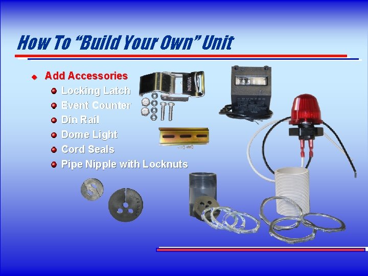 How To “Build Your Own” Unit u Add Accessories Locking Latch Event Counter Din