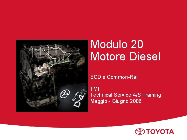 Modulo 20 Motore Diesel ECD e Common-Rail TMI Technical Service A/S Training Maggio -