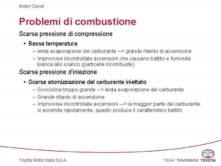 Motori Diesel Problemi di combustione Scarsa pressione di compressione • Bassa temperatura – lenta