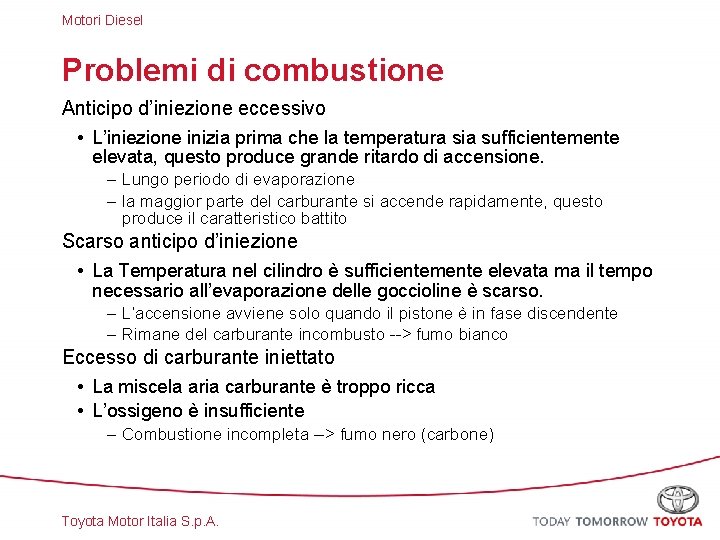 Motori Diesel Problemi di combustione Anticipo d’iniezione eccessivo • L’iniezione inizia prima che la