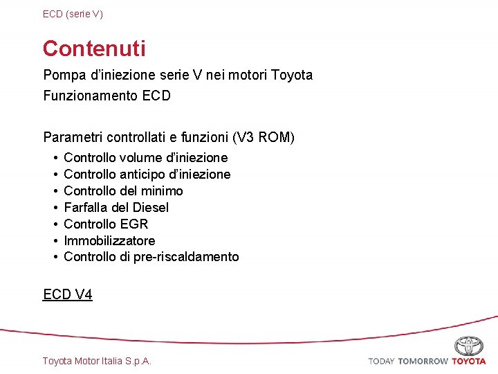 ECD (serie V) Contenuti Pompa d’iniezione serie V nei motori Toyota Funzionamento ECD Parametri