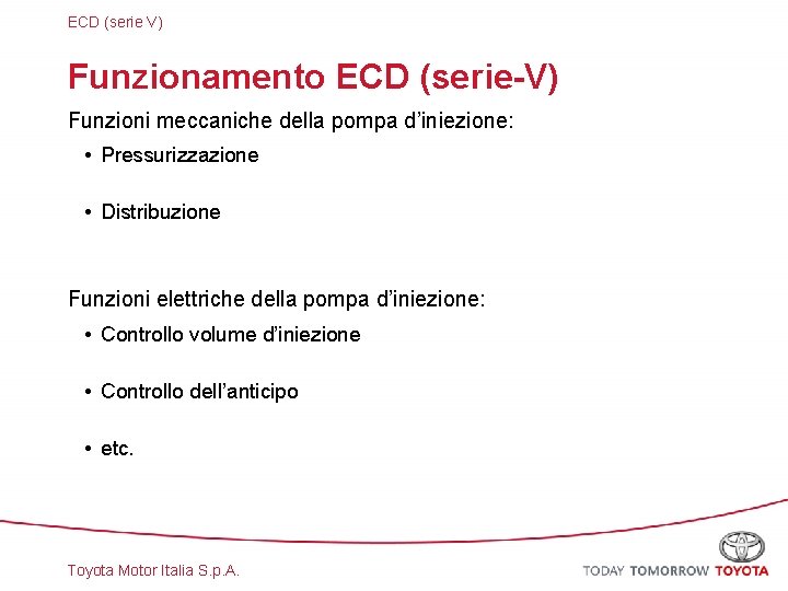 ECD (serie V) Funzionamento ECD (serie-V) Funzioni meccaniche della pompa d’iniezione: • Pressurizzazione •