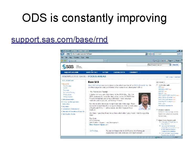 ODS is constantly improving support. sas. com/base/rnd 